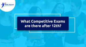 What Competitive Exams Are There After 12th? | Meripadhai